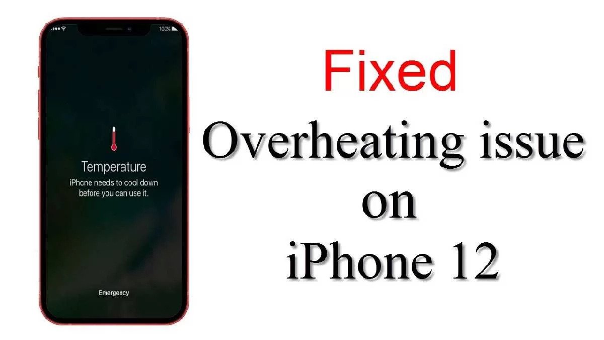 5 Easy Ways To Fix Overheating Issues On IPhone 12