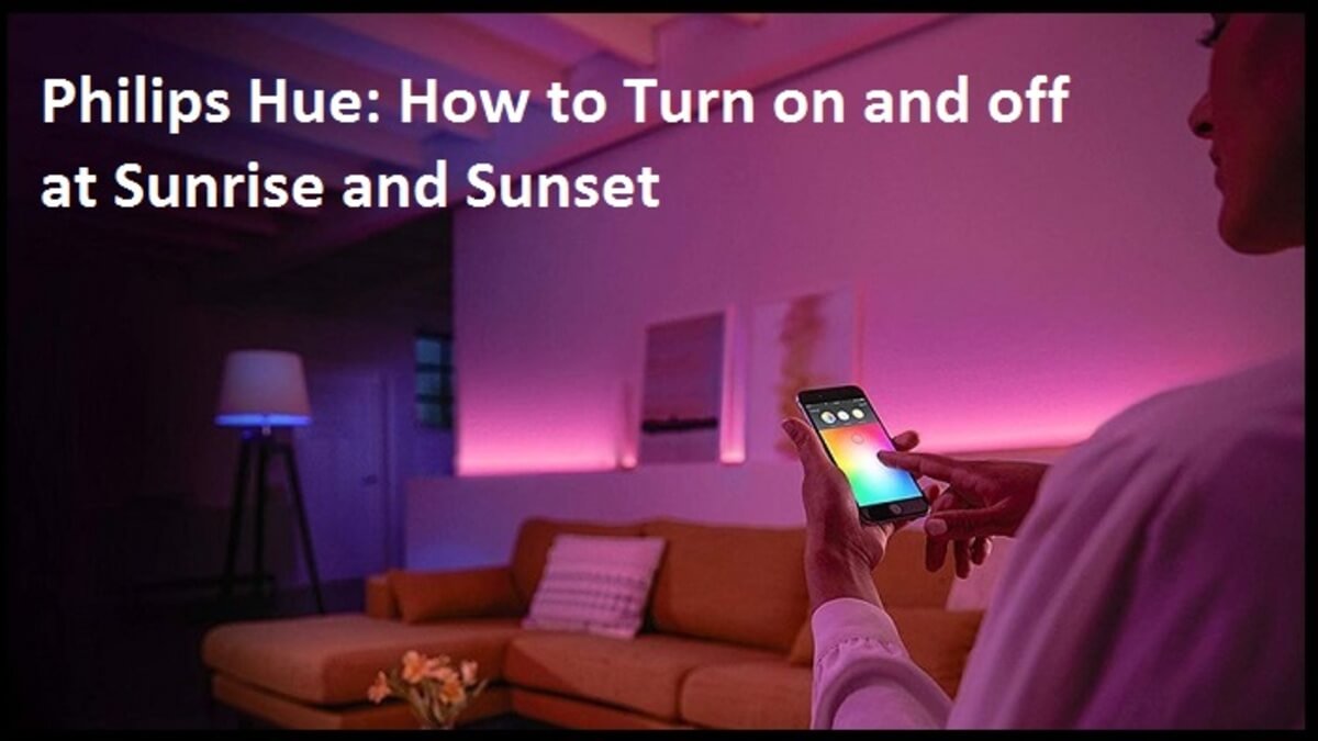 How to Set Philips Hue to Turn On And Off at Sunrise and Sunset