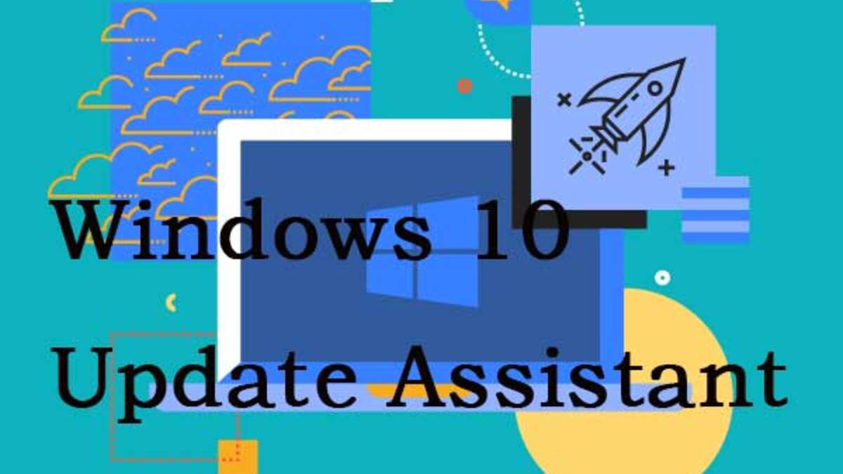 What's Windows 10 Update Assistant and How To Download And Use It