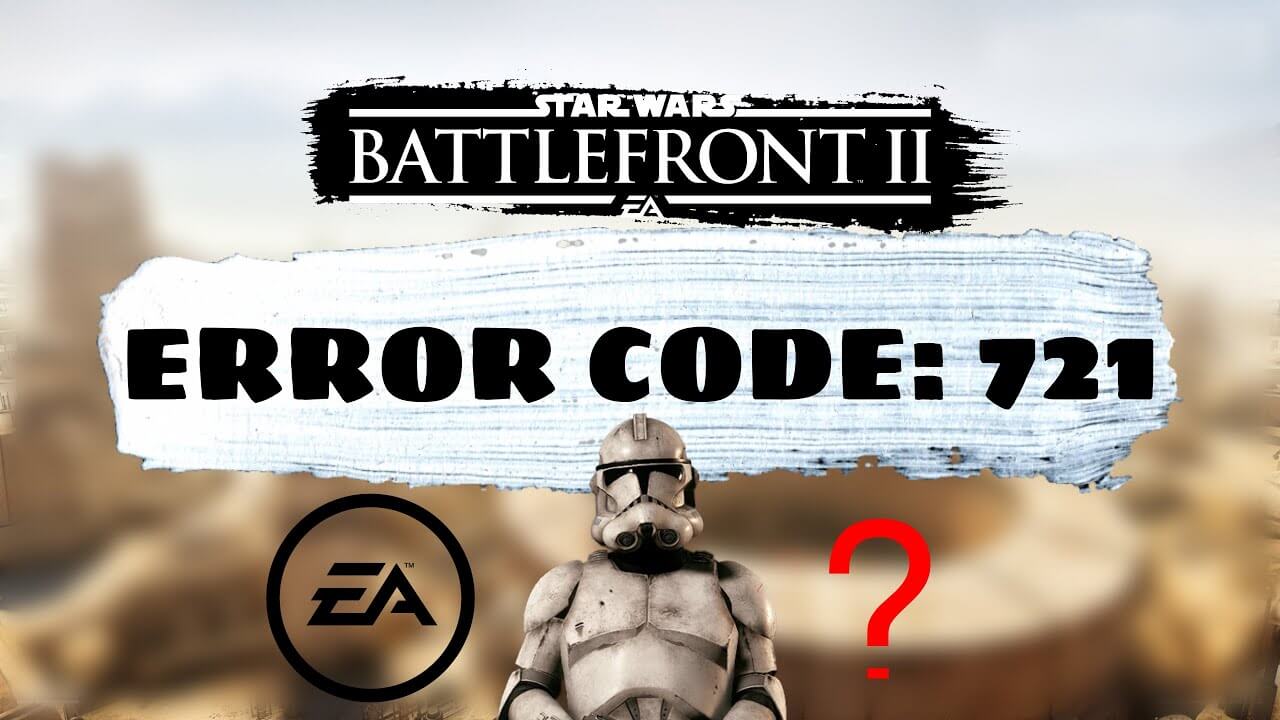 How To Fix Star Wars Battlefront 2 Error Code 721 on PC and Xbox