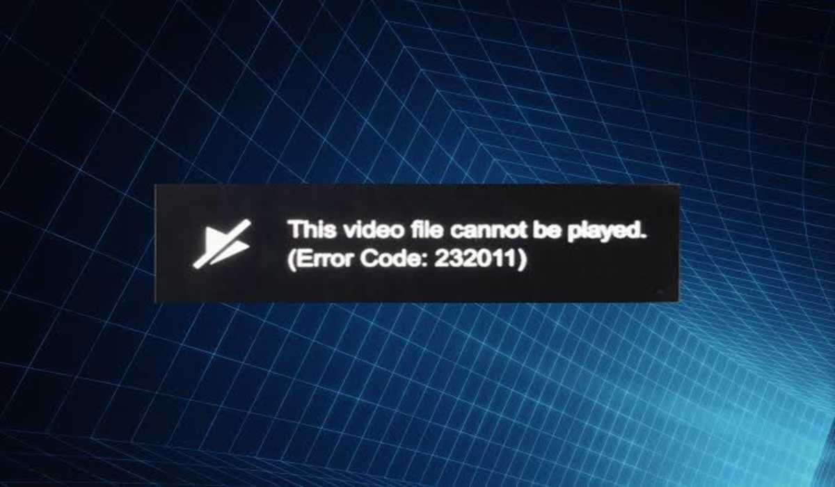 Error code 232011: This Video Cannot Be played