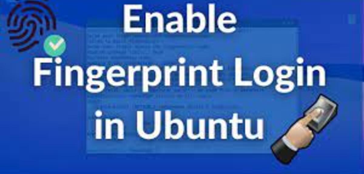How To Enable Fingerprint Login on a Laptop Running Ubuntu