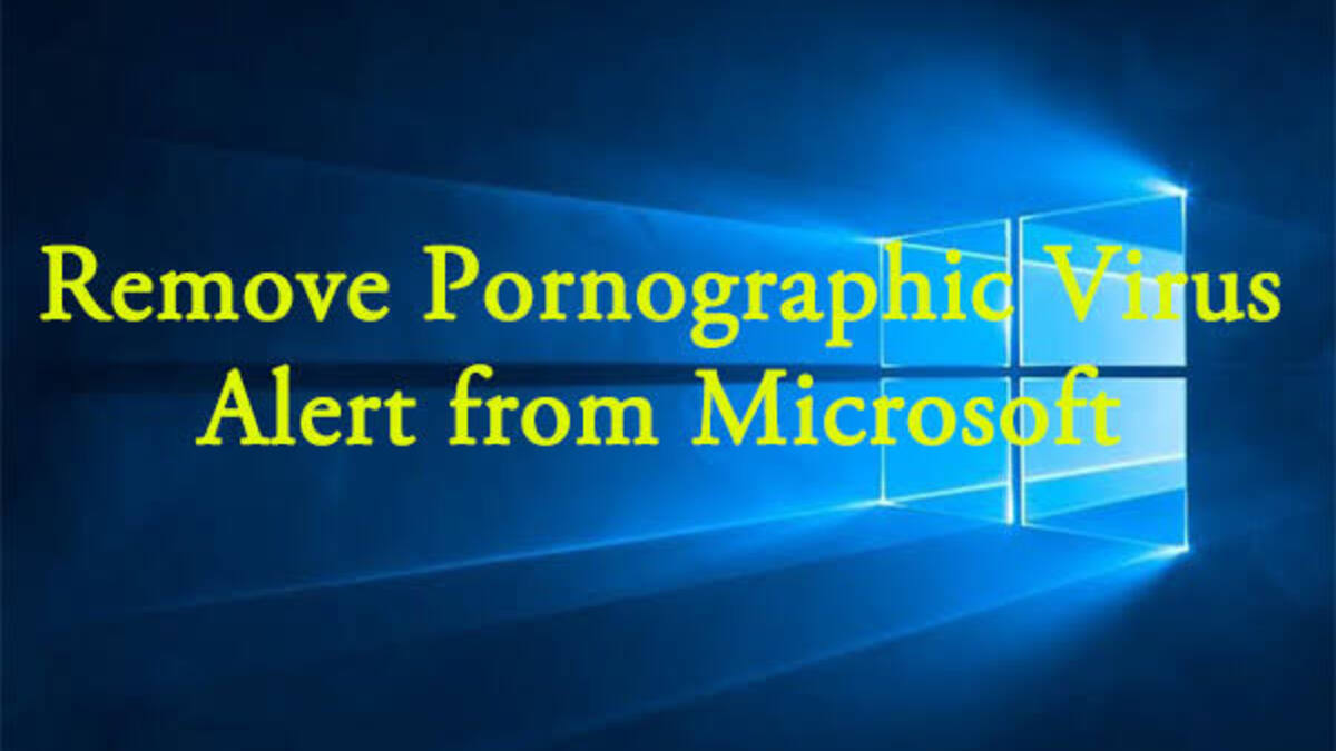  How To Remove the Pornographic Virus Alert From Microsoft
