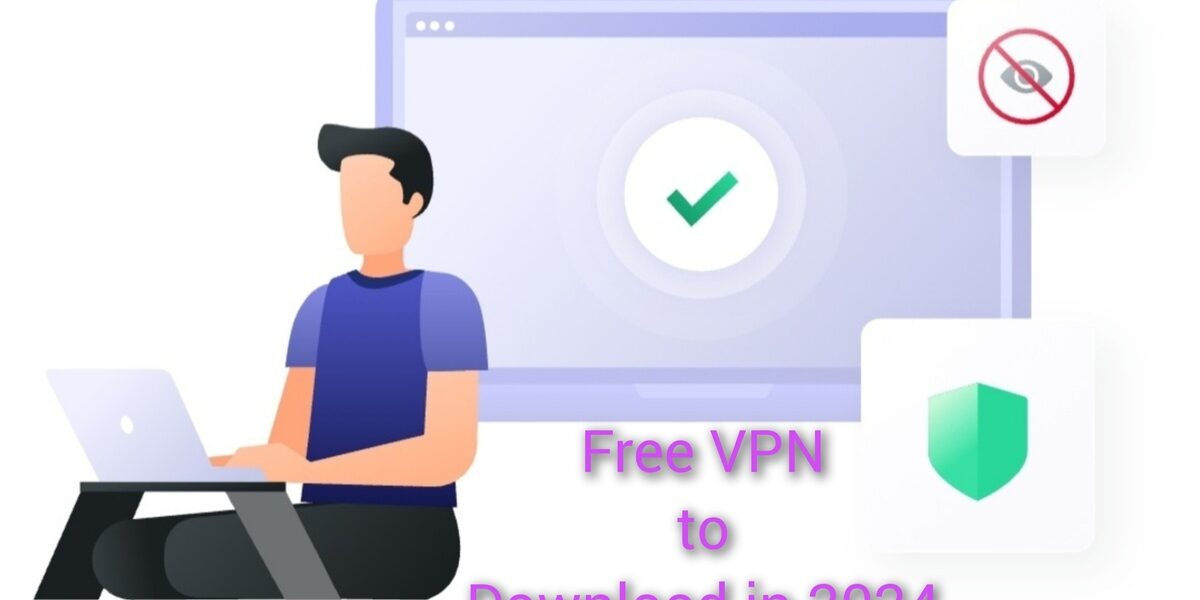 Best Free VPN to Download in 2024