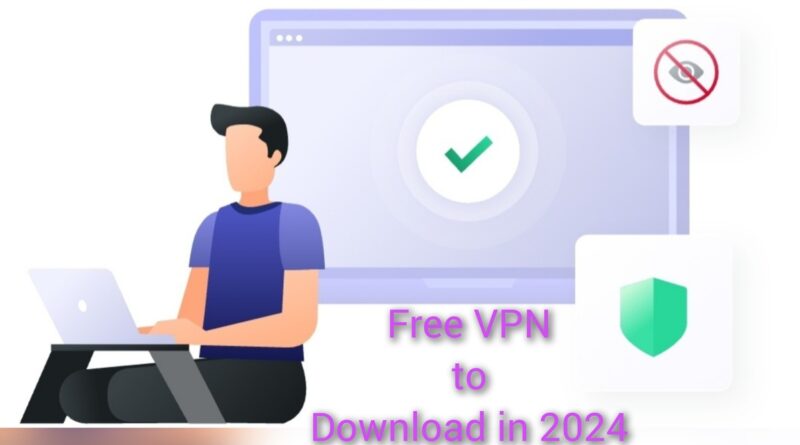 Best Free VPN to Download in 2024