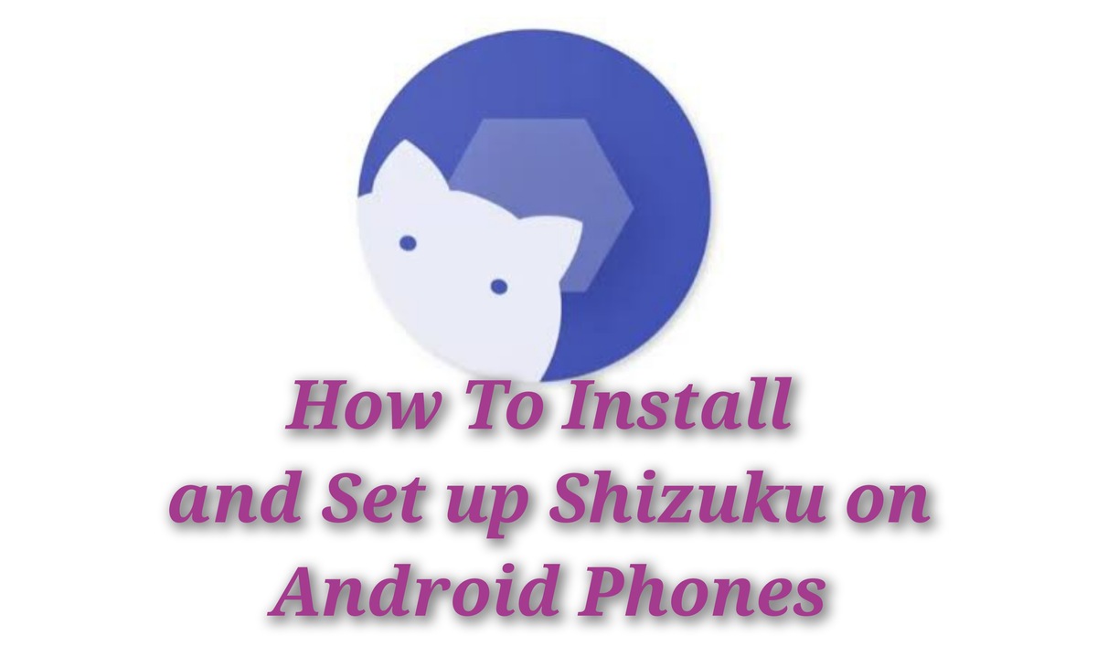 How To Install and Set up Shizuku on Android Phones