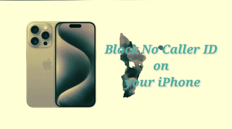 How To Block No Caller ID on iPhone